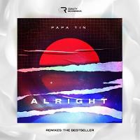 Papa Tin - Alright (The Bestseller Remix)
