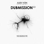 Alex Von Pres. Dubmission 2.0 - The Neurocyte (Light Side)