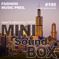 Lykov – Mini Sound Box Volume 195 (Weekly Mixtape) 
