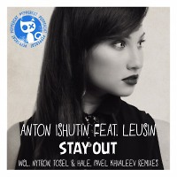 Anton Ishutin feat. Leusin - Stay Out (Pavel Khvaleev Radio Edit)