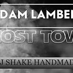 Adam Lambert - Ghost Town (Dj Shake HandMade)