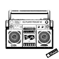 GRIN - OLD PLAYER PODCAST #2
