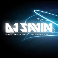DJ SAVIN – Save Your Soul (Podcast #017)
