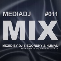 DJ Human in common DJ Egorsky - MediaDJ Mix#011 'Deep Marathon' (Chapter One 2K18)