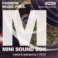 Lykov – Mini Sound Box Volume 229 (Weekly Mixtape)  