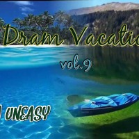 DJ Uneasy - Dram vacation vol.9