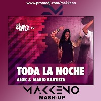  Alok & Mario Bautista feat. Victor Porfidio & Losh X Kokiri - Toda La Noche (Makkeno Mash-up)