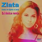 Zlata - Скажи, что будешь со мной (Dj Amice Remix)