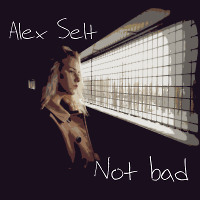 Alex Selt-Not bad