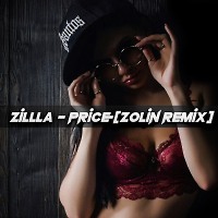 Zillla - Price [ Zolin Remix ]