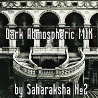 Dark Atmospheric MIX by Saharaksha №2