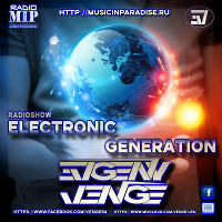 Evgeny Venge - Electronic Generation EP. 10 incl. Alexander Shevtsov Guest Mix (16.11.17) [Radioshow] [MiP]