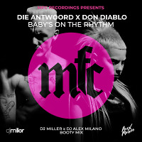 Die Antwoord x Don Diablo - Baby's On The Rhythm (DJ Miller x DJ Alex Milano Bootymix)