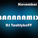 DJ TashlykoFF - Bananamix [November 2015]