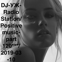 DJ-УЖ-Radio Station/Positive music-part 120***/ 2019-03-10