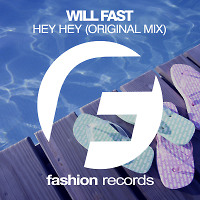 Will Fast - Hey Hey (Radio Edit) [Fashion Music Records]