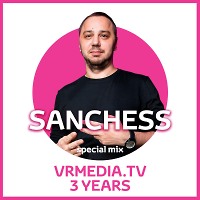 Sanchess–Special Mix for VRMEDIA.TV 3 Years 
