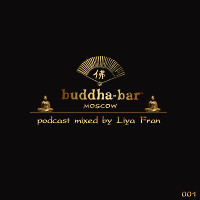 DJ LIYA – BUDDHA BAR MOSCOW PODCAST #01