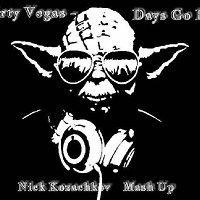 Dirty Vegas - Days Go By (Nick Kozachkov Mash Up)