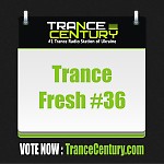 Trance Century Radio - Trance Fresh #36
