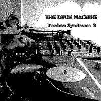 The Drum Machine - Techno Syndrome #3