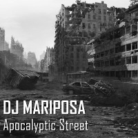 Apocalyptic Street by DJ Mariposa