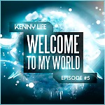 Kenny Life - WELCOME TO MY WORLD (Episode#5) 2014