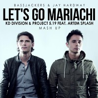Bassjackers Vs Jay Hardway Let's Go(KD Division &Project 5.19 Feat. Artem Splash Mash Up  