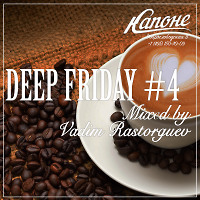 Kapone Cafe - Deep Friday #4 (Mixed By Vadim Rastorguev)
