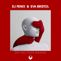 Do You Ever Wanna (feat. Eva Bristol) (Radio Dub Edit)