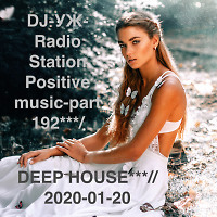 DJ-УЖ-Radio Station Positive music-part 192***/DEEP HOUSE***//2020-01-20