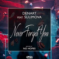 Denart feat. Sulimova - Never Forget You (No Hopes Remix)