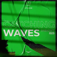 Catching Waves - Insight #023 [Record VIP House]