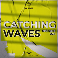 Catching Waves - Insight #024 [Record VIP House]