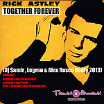 Rick Astley - Together Forever (Dj Sandr & Legran & Alex Rosco Booty 2013)
