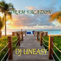 DJ Uneasy - Dram Vacation vol.1