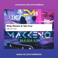 Nicky Romero & Taio Cruz vs. Shelco Garcia & Teenwolf - Me On You (Makkeno Mash-Up)