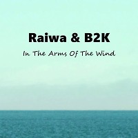 Raiwa и B2K - In The Arms Of The Wind (Original Mix) CUT