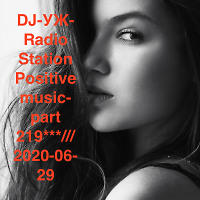 DJ-УЖ-Radio Station Positive music-part 219***/// 2020-06-29