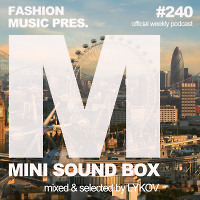 Lykov – Mini Sound Box Volume 240 (Weekly Mixtape)  