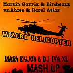 Martin Garrix & Firebeatz vs.Ahzee & Harel Atias - Wizard Helicopter (Mary Enjoy & Dj IvA XL Mash Up)