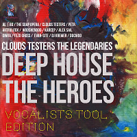 Clouds Testers The Legendaries - Deep House The Heroes, Vocalist Tool Edition - Teaser Megamix (2016)