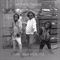 Artem Redbeard - Funk Your Sista pt.5