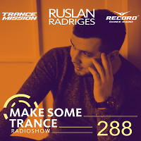 Ruslan Radriges - Make Some Trance 288(Radio_Show)