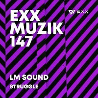 LM Sound - Struggle (Original Mix) [EXX MUZIK]