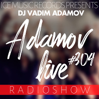 Vadim Adamov - ClubSHOW Adamov Live#304