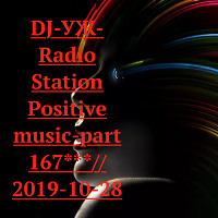 DJ-УЖ-Radio Station Positive music-part 167***// 2019-10-28