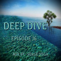 dj Serge Vega - Deep Dive episode 16