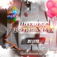 DJ LIYA – LUXEMUSIC BIRTHDAY MIX 2015