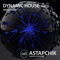 SDJ Astapchik - Dynamic House radioshow part.6